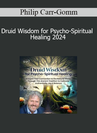 Philip Carr-Gomm presenting Druid Wisdom for Psycho-Spiritual Healing 2024 for nature-based healing, inner balance, and spiritual renewal