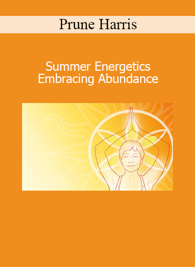 Prune Harris teaching summer energy practices to align with abundance, vitality, and joy through seasonal energetics