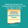 Richard C. Schwartz teaching Internal Family Systems (IFS) to heal personal and inherited trauma through legacy burden release