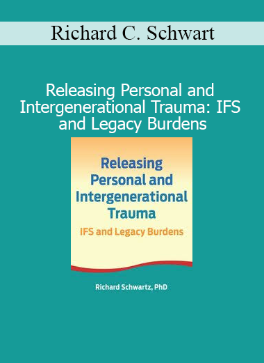Richard C. Schwartz teaching Internal Family Systems (IFS) to heal personal and inherited trauma through legacy burden release