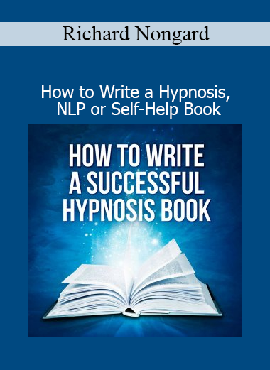 Download How to Write a Hypnosis, NLP or Self-Help Book Course by Richard Nongard