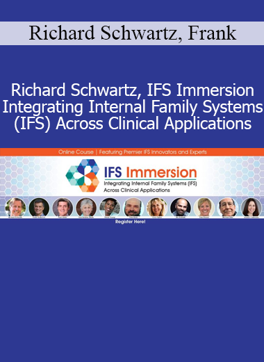 Download IFS Immersion course – Integrating Internal Family Systems in clinical practice with Richard Schwartz and expert faculty
