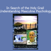 Robert Johnson exploring In Search of the Holy Grail for insights into masculine psychology and inner transformation