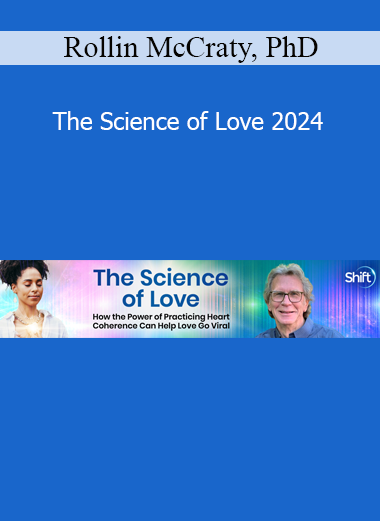 Rollin McCraty, PhD presenting The Science of Love 2024 for heart-brain coherence, emotional healing, and energetic connection