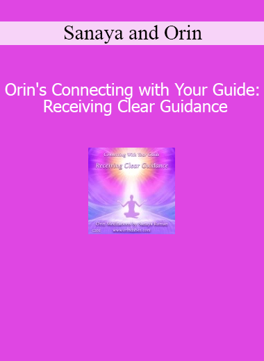 Sanaya and Orin guiding Connecting with Your Guide for receiving clear inner guidance and spiritual connection
