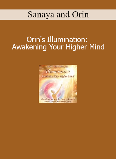 Sanaya and Orin guiding Orin's Illumination to awaken the higher mind and expand spiritual intelligence