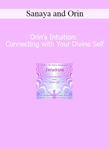 Sanaya and Orin presenting Orin's Intuition for connecting with your divine self and awakening higher guidance