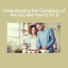 Download Understanding the Complexity of the Gut and How to Fix It Course by Sanne Boerma