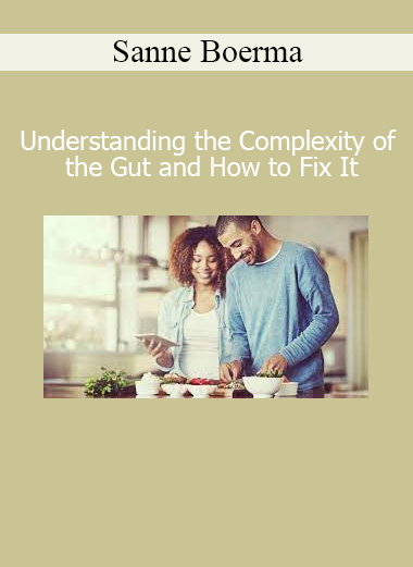 Download Understanding the Complexity of the Gut and How to Fix It Course by Sanne Boerma