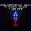 Sapien Medicine Energy Awakening Course for expanding awareness and understanding the influence of subtle energy