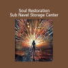 Sapien Medicine Soul Restoration Sub Navel Storage Center audio cover image