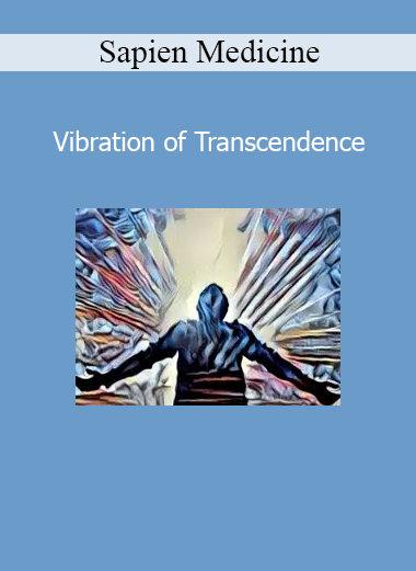 Sapien Medicine Vibration of Transcendence audio for spiritual elevation and deep energetic alignment