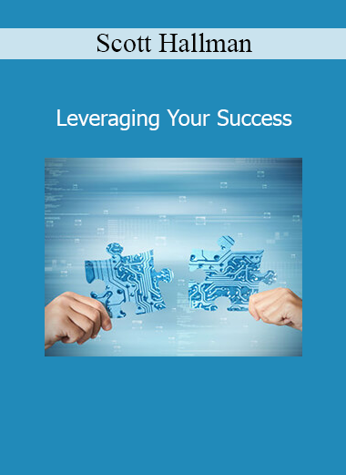 Download Scott Hallman Leveraging Your Success course – Business growth and profitability strategies