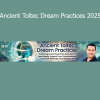 Download Ancient Toltec Dream Practices 2025 course by Sergio Magaña