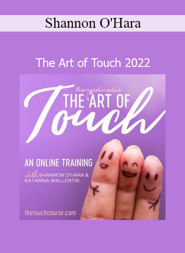 Download The Art of Touch 2022 by Shannon O’Hara and Katarina Wallentin – Energetic bodywork and Access Consciousness course