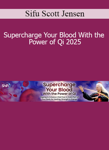 Sifu Scott Jensen presenting Supercharge Your Blood With the Power of Qi 2025 for vitality, circulation, and energetic health
