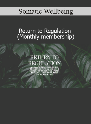 Somatic Wellbeing Return to Regulation monthly membership for nervous system healing and self-regulation practices