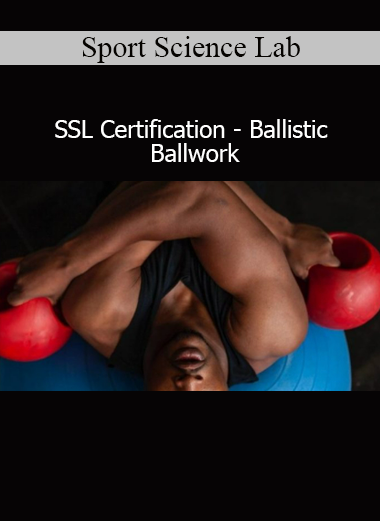 Download Sport Science Lab SSL Certification – Ballistic Ballwork course