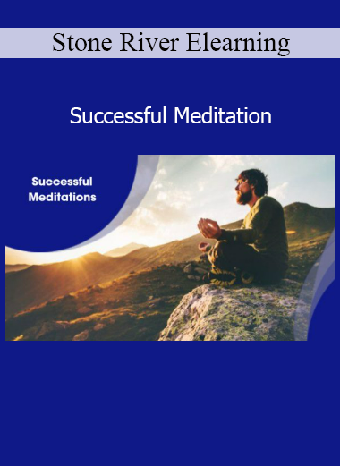 Stone River eLearning course teaching foundational meditation techniques for mental clarity and emotional balance