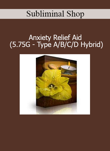 Subliminal Shop Anxiety Relief Aid 5.75G Hybrid audio for calming the mind and reducing anxiety