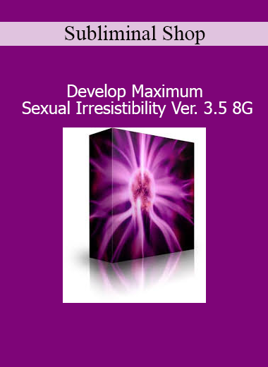 Subliminal Shop Develop Maximum Sexual Irresistibility Ver. 3.5 8G course download