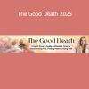 Suzanne B. O'Brien RN - The Good Death 2025 course cover – end-of-life care and conscious dying