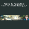 Suzanne Scurlock presenting Activate the Power of Felt Sense for Somatic Healing 2024 for body-based awareness, trauma release, and emotional resilience