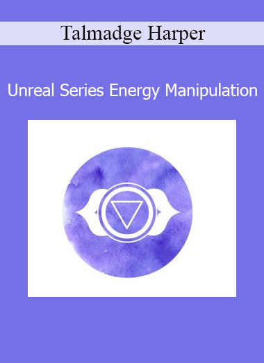 Talmadge Harper Unreal Series Energy Manipulation course download