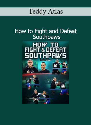 Download How to Fight and Defeat Southpaws Course by Teddy Atlas – Tactical Boxing Strategies for Orthodox Fighters