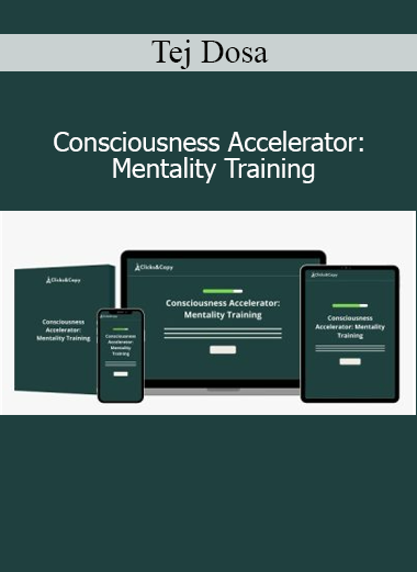 Tej Dosa Consciousness Accelerator Mentality Training course download