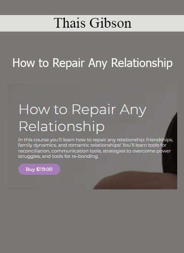 Thais Gibson How to Repair Any Relationship course download