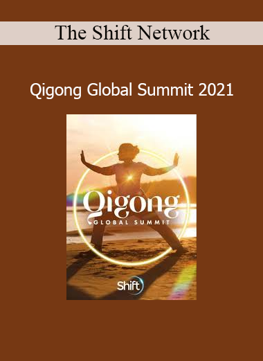 The Shift Network Qigong Global Summit 2021 course download