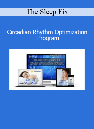 The Sleep Fix program for restoring healthy sleep through circadian rhythm optimization