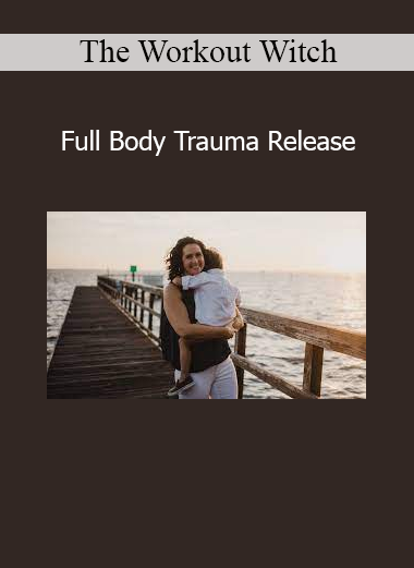 Download Full Body Trauma Release Course by The Workout Witch – Somatic Healing Through Movement