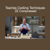 Thomas Keller teaching advanced cooking techniques using compression methods to enhance flavor and texture