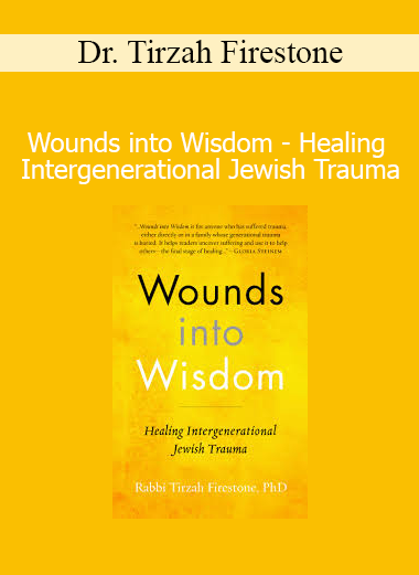 Dr. Tirzah Firestone guiding Wounds into Wisdom course on healing intergenerational Jewish trauma