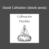 Vitaly Filbert Daoist Cultivation ebook series on traditional Taoist inner alchemy and spiritual development