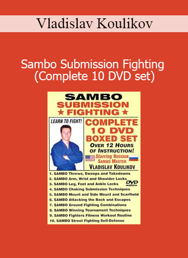 Download Sambo Submission Fighting 10-DVD Set by Vladislav Koulikov – Complete Grappling System
