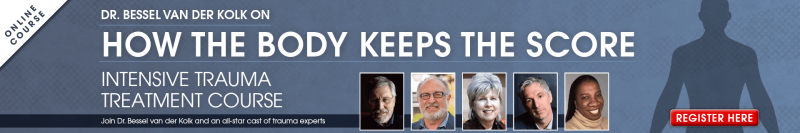 Bessel A. van der Kolk Martin H. Teicher Cathy Malchiodi and more! - Dr. Bessel van der Kolk on How the Body Keeps the Score