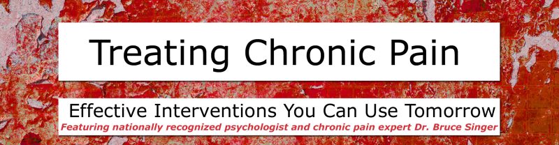 Bruce Singer - Treating Chronic Pain: Effective interventions you can use tomorrow