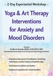 Ellen Horovitz - 2-Day Experiential Workshop Yoga & Art Therapy Interventions for Anxiety and Mood Disorders