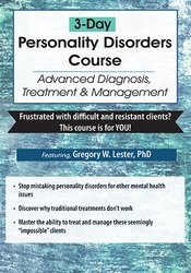 Gregory W. Lester - 3-Day Personality Disorders Course Advanced Diagnosis, Treatment, & Management