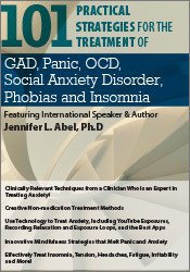 Jennifer L. Abel - 101 Practical Strategies for the Treatment of GAD, Panic, OCD, Social Anxiety Disorder, Phobias and Insomnia