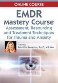 Jennifer Sweeton - MDR Mastery Course: Assessment, Resourcing and Treatment Techniques for Trauma and Anxiety