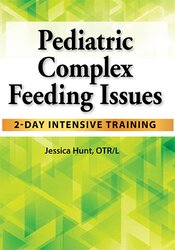 Jessica Hunt - Pediatric Complex Feeding Issues 2-Day Intensive Training