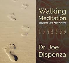 Joe Dispenza - Walking Meditation Stepping into Your Future