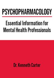 Kenneth Carter - Psychopharmacology Essential Information for Mental Health Professionals