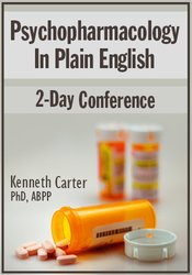 Kenneth Carter - Psychopharmacology in Plain English 2-Day Conference