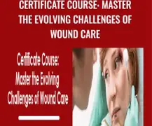 Kim Saunders - Certificate Course Master The Evolving Challenges Of Wound Care