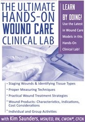 Kim Saunders - The Ultimate Hands-On Wound Care Clinical Lab